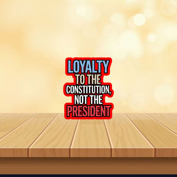 Loyalty to Constitution Resist, Loyalty to Constitution, Not The President 2025 Sticker, Car Magnet