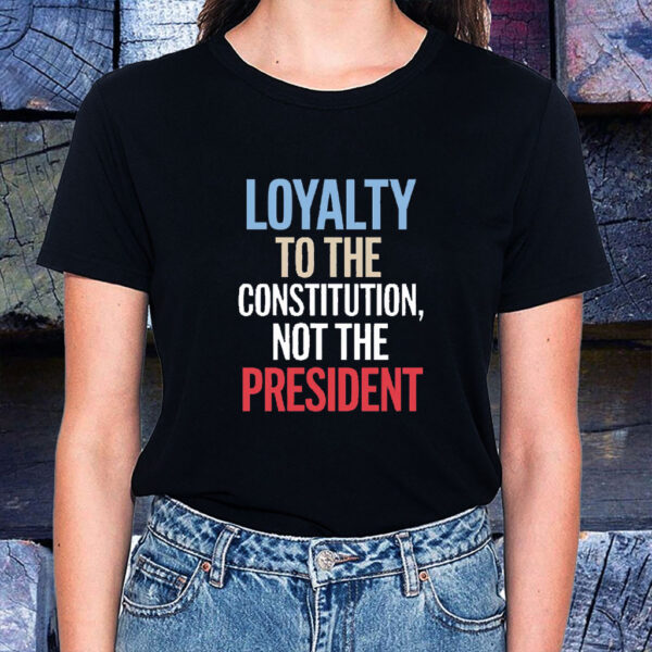 Loyalty to Constitution Resist, Loyalty to Constitution, Not The President 2025 T-Shirt