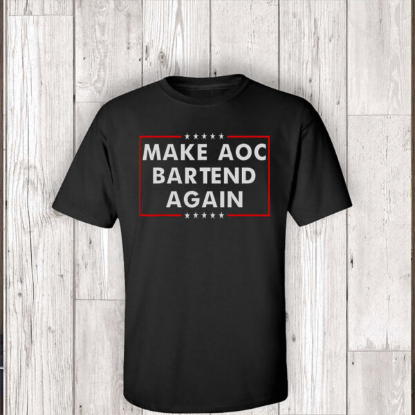 Make AOC Bartend Again MABA T-Shirt