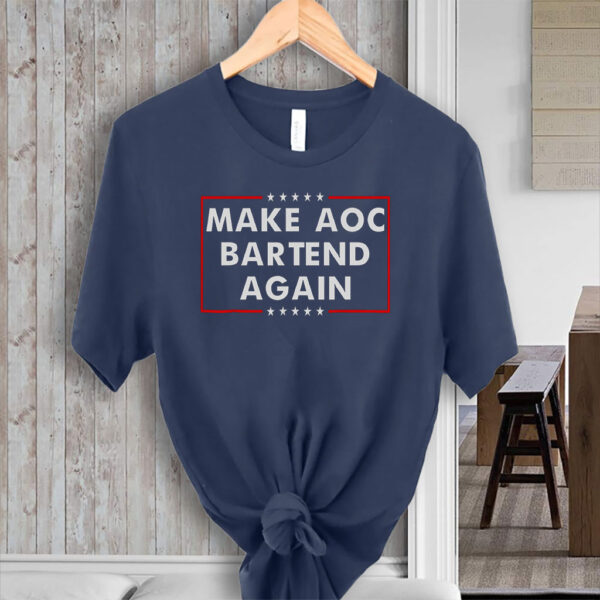 Make AOC Bartend Again MABA T-Shirt