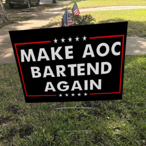 Make AOC Bartend Again MABA Yard Sign