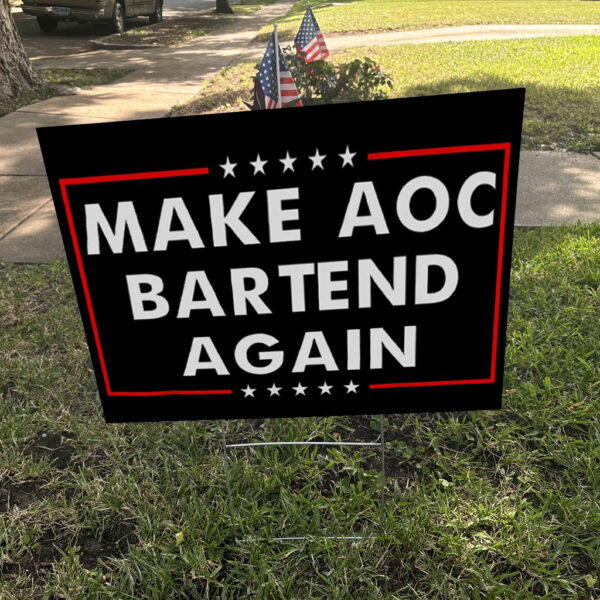Make AOC Bartend Again MABA Yard Sign