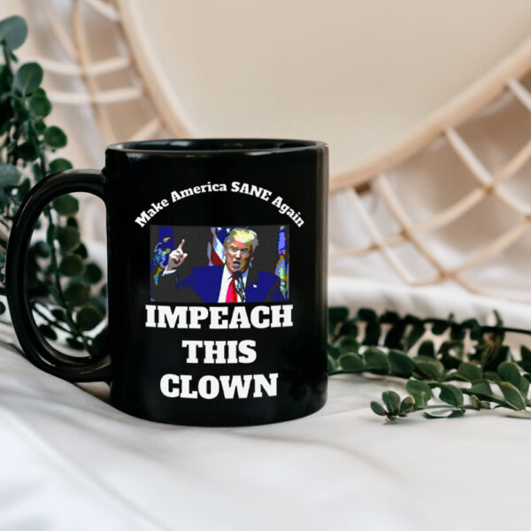 Make America SANE Again, Impeach This Clown Anti Trump 2025 Mug