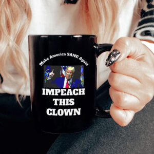 Make America SANE Again, Impeach This Clown Anti Trump 2025 Mug