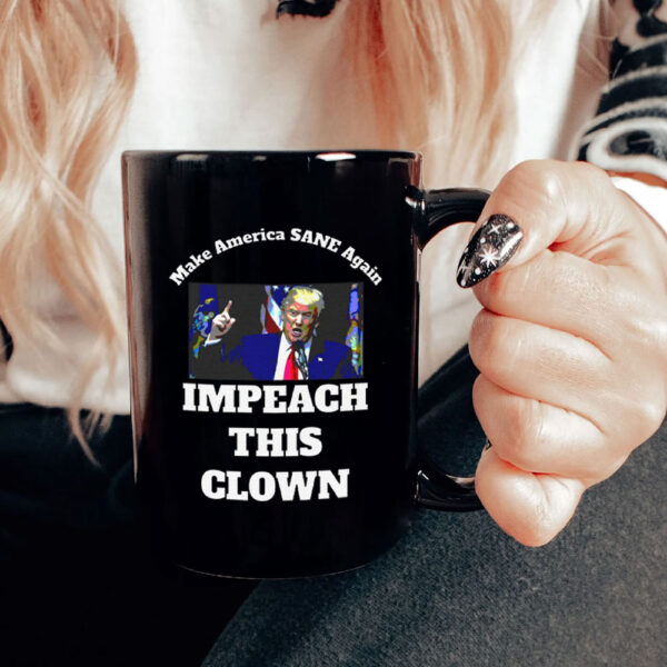 Make America SANE Again, Impeach This Clown Anti Trump 2025 Mug