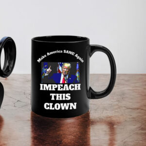 Make America SANE Again, Impeach This Clown Anti Trump 2025 Mug