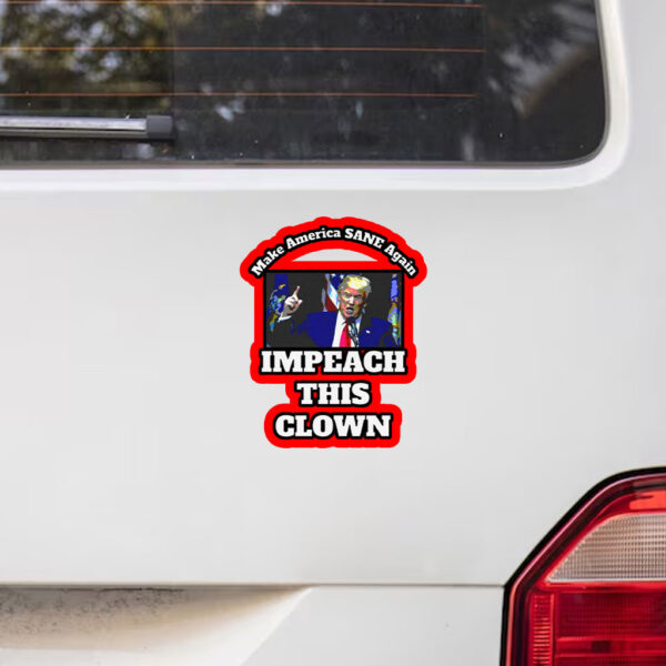 Make America SANE Again, Impeach This Clown Anti Trump 2025 Sticker, Car Magnet