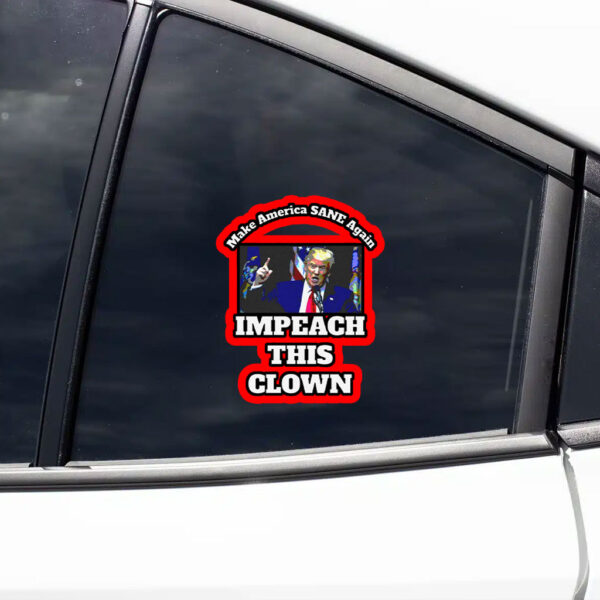 Make America SANE Again, Impeach This Clown Anti Trump 2025 Sticker, Car Magnet