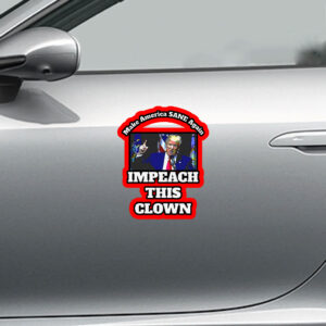 Make America SANE Again, Impeach This Clown Anti Trump 2025 Sticker, Car Magnet