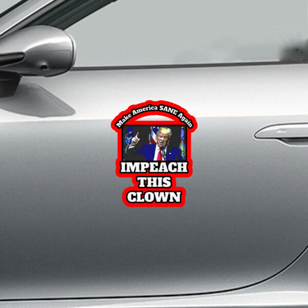 Make America SANE Again, Impeach This Clown Anti Trump 2025 Sticker, Car Magnet