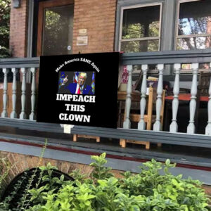 Make America SANE Again, Impeach This Clown Anti Trump 2025 Yard Sign
