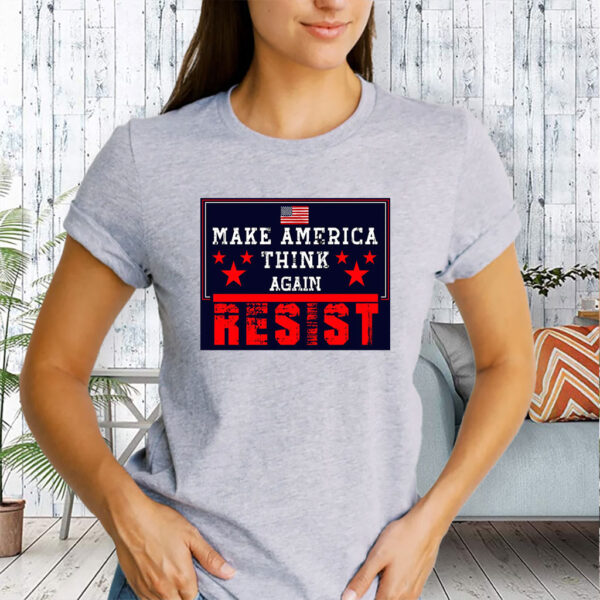 Make America Think Again - Anti-Trump 2025 T-Shirt