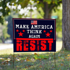 Make America Think Again - Anti-Trump 2025 Yard Sign
