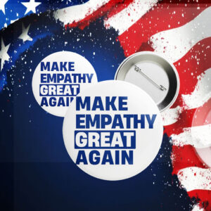 Make Empathy Great Again 2025, Anti Trump Button