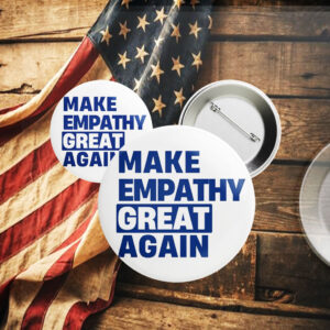 Make Empathy Great Again 2025, Anti Trump Button