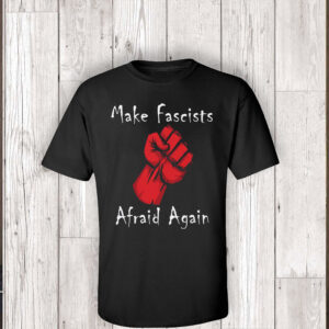 Make Fascists Afraid Again Anti Maga 2025 T-Shirt