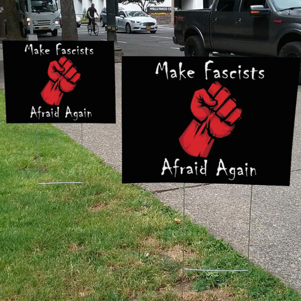 Make Fascists Afraid Again Anti Maga 2025 Yard Sign