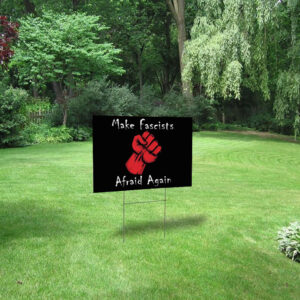 Make Fascists Afraid Again Anti Maga 2025 Yard Sign