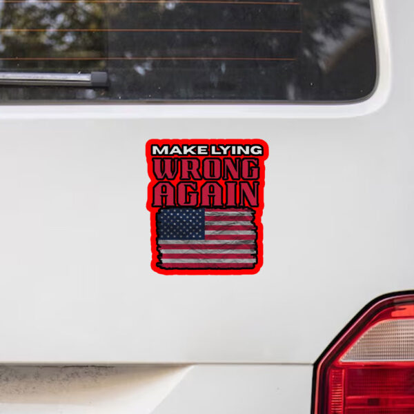 Make Lying Wrong Again - America Flag Sticker, Car Magnet