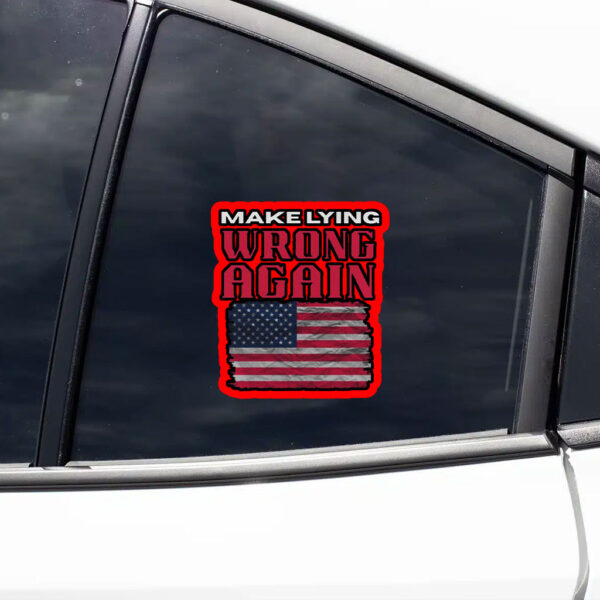 Make Lying Wrong Again - America Flag Sticker, Car Magnet