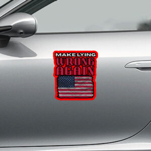 Make Lying Wrong Again - America Flag Sticker, Car Magnet
