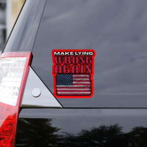 Make Lying Wrong Again - America Flag Sticker, Car Magnet