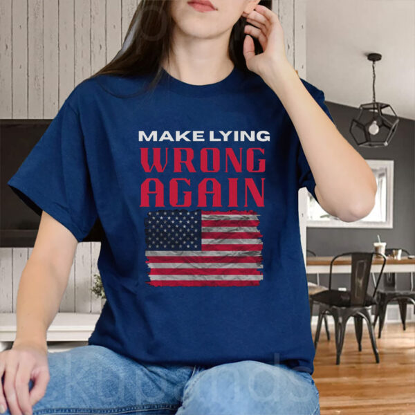Make Lying Wrong Again - America Flag T-Shirt