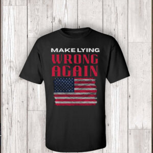 Make Lying Wrong Again - America Flag T-Shirt