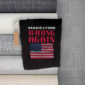 Make Lying Wrong Again - America Flag T-Shirt