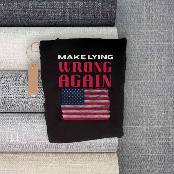Make Lying Wrong Again - America Flag T-Shirt