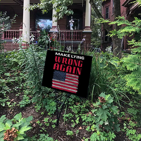 Make Lying Wrong Again - America Flag Yard Sign