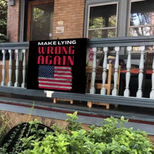 Make Lying Wrong Again - America Flag Yard Sign