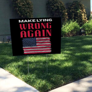 Make Lying Wrong Again - America Flag Yard Sign