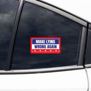 Make Lying Wrong Again Anti Trump 2025 Sticker, Car Magnet