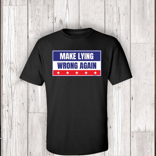 Make Lying Wrong Again Anti Trump 2025 T-Shirt