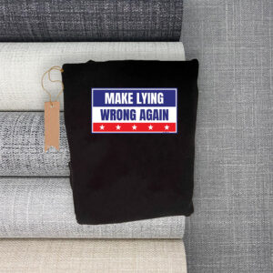 Make Lying Wrong Again Anti Trump 2025 T-Shirt