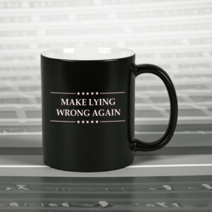 Make Lying Wrong Again Anti Trump Mugs