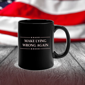 Make Lying Wrong Again Anti Trump Mugs