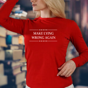 Make Lying Wrong Again Anti Trump T-Shirts