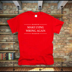 Make Lying Wrong Again Anti Trump T-Shirts