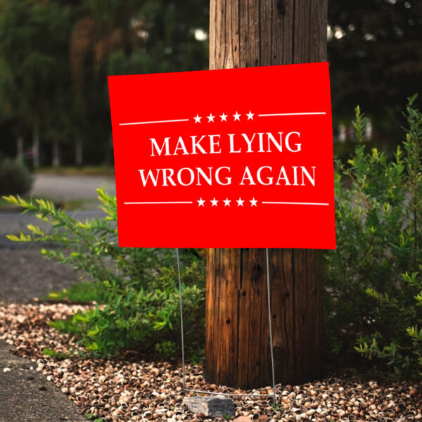 Make Lying Wrong Again Anti Trump Yard Sign