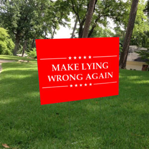 Make Lying Wrong Again Anti Trump Yard Sign