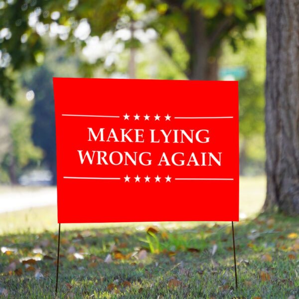 Make Lying Wrong Again Anti Trump Yard Sign