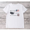 My Flag My Country Not My President, Anti Trump T-Shirt