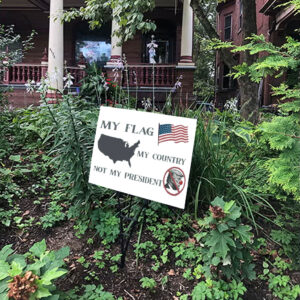 My Flag My Country Not My President, Anti Trump Yard Sign
