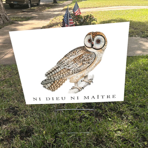 Ni Dieu Ni Maître, No God No Master, Anti Trump Yard Sign