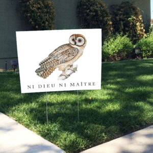 Ni Dieu Ni Maître, No God No Master, Anti Trump Yard Sign