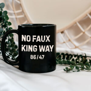 No Faux King Way 86-47, Snarky No Kings In America 2025 Mug