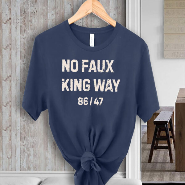 No Faux King Way 86-47, Snarky No Kings In America 2025 T-Shirt
