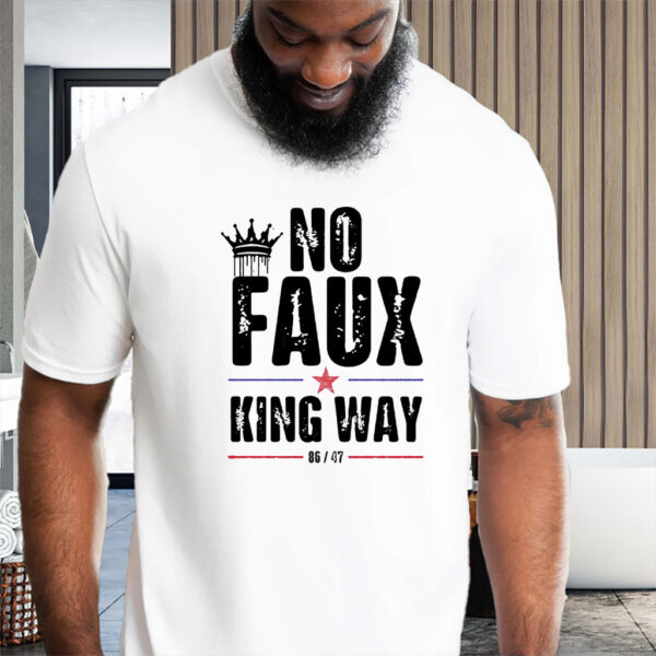 No Faux King Way 86 - 47 T-Shirt